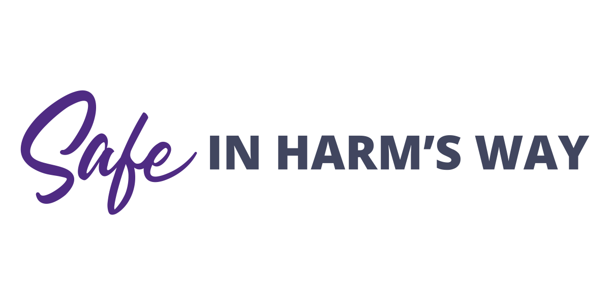 Safe In Harm's Way