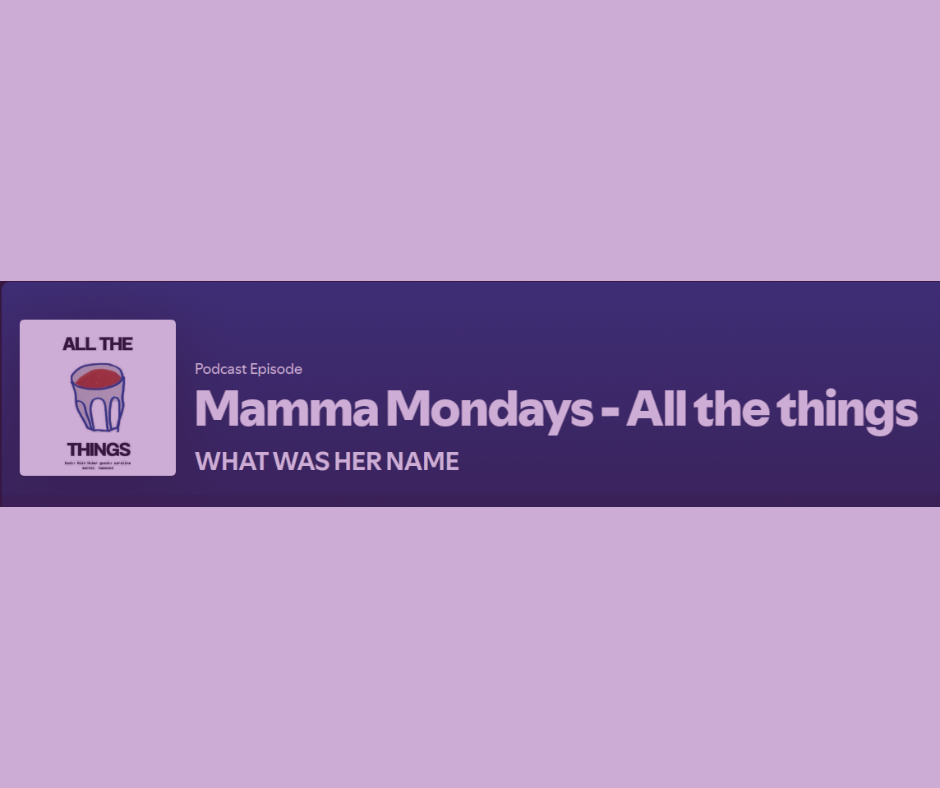 Mamma Mondays - All the Things Podcast