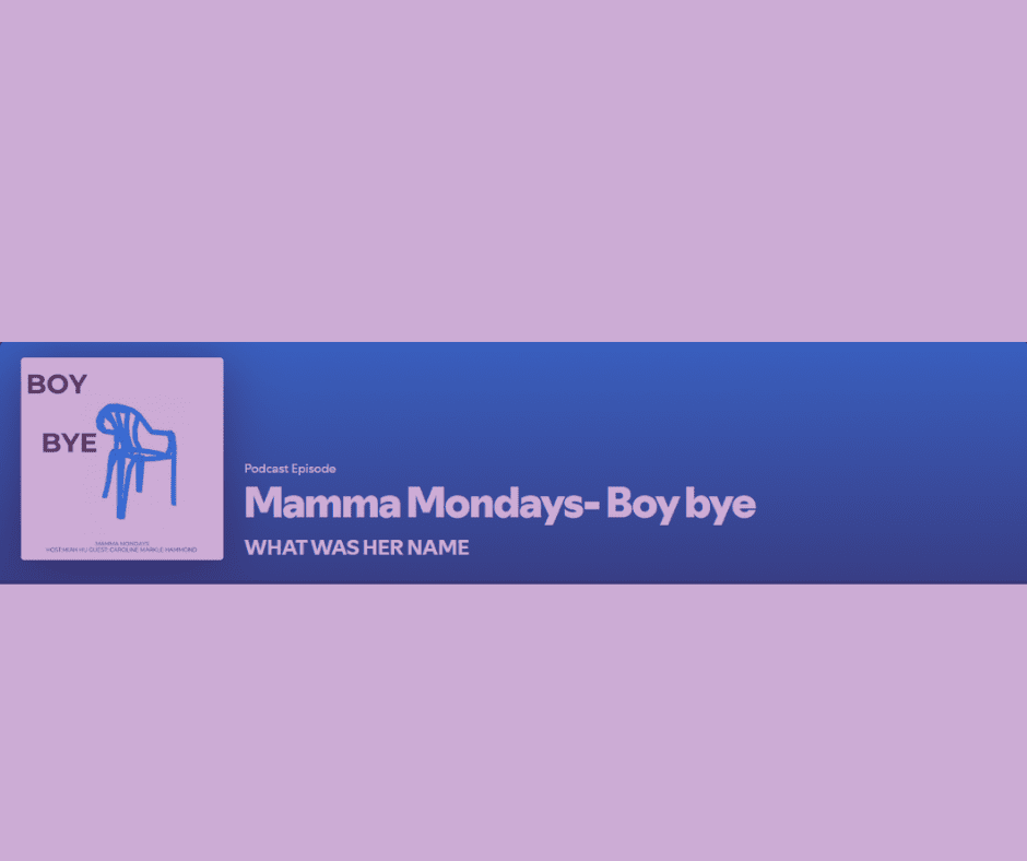Mamma Mondays - Boy Bye